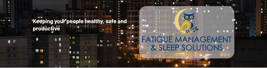 Fatigue Management & Sleep Solutions Australia - Keeping your people healthy, safe and productive